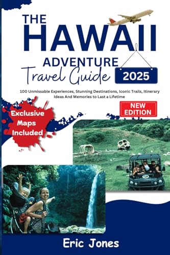 The Hawaii Adventure Travel Guide 2025: 100 Unmissable Experiences, Stunning Destinations, Iconic Trails, Itinerary Ideas And Memories to Last a Lifetime. von Independently published