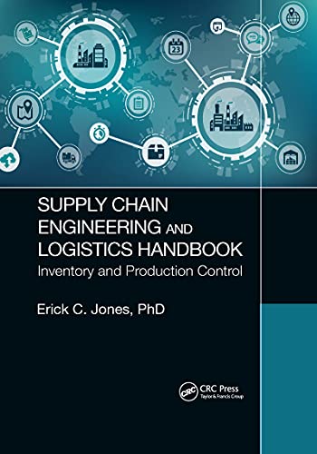 Supply Chain Engineering and Logistics Handbook: Inventory and Production Control