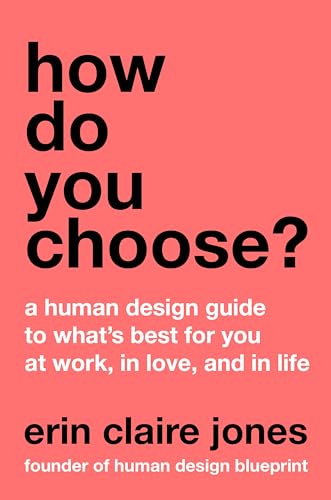 How Do You Choose?: A Human Design Guide to What's Best for You at Work, in Love, and in Life von HarperOne