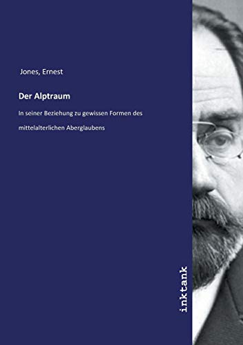 Der Alptraum: In seiner Beziehung zu gewissen Formen des mittelalterlichen Aberglaubens von Inktank Publishing