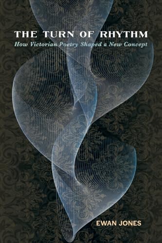 Turn of Rhythm: How Victorian Poetry Shaped a New Concept (Victorian Literature and Culture) von University of Virginia Press