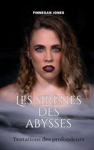 Les sirènes des abysses: Tentations des profondeurs Les sirènes des abysses: Tentations des profondeurs von ArcanaVerse Books
