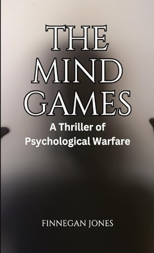 The Mind Games: A Thriller of Psychological Warfare von RWG Publishing