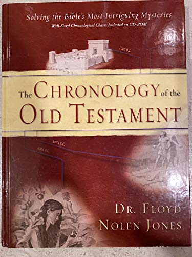 The Chronology Of The Old Testament: Solving the Bible's Most Intriguing Mysteries The Chronology Of The Old Testament: Solving the Bible's Most Intriguing Mysteries