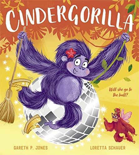 Cindergorilla: A fun filled illustrated children’s picture book (Fairy Tales for the Fearless)