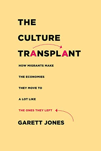 The Culture Transplant: How Migrants Make the Economies They Move to a Lot Like the Ones They Left von Stanford Business Books,US