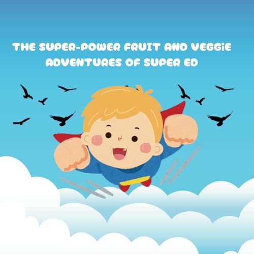 The super-power fruit and veggie adventures of super ED von Independently published