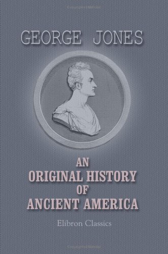 An Original History of Ancient America von Adamant Media Corporation