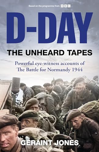D-Day: The Unheard Tapes: Powerful Eye-witness Accounts of The Battle for Normandy 1944 von MACMILLAN