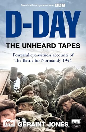 D-Day: The Unheard Tapes: Powerful Eye-witness Accounts of The Battle for Normandy 1944 von Macmillan