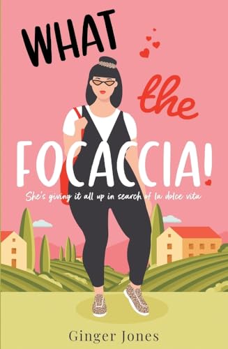 What the Focaccia: Escape to Italy with the brand-new foodie romcom from the author of You Had Me at Halloumi