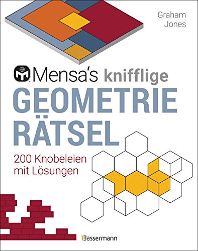 Mensa's knifflige Geometrierätsel. Mathematische Aufgaben aus der Trigonometrie und räumlichen Vorstellungskraft. 3D-Rätsel, Pentominos, Tangrams, ... u.v.m.: 200 Knobeleien mit Lösungen Mensa's knifflige Geometrierätsel. Mathematische Aufgaben aus der Trigonometrie und räumlichen Vorstellungskraft. 3D-Rätsel, Pentominos, Tangrams, ... u.v.m.: 200 Knobeleien mit Lösungen