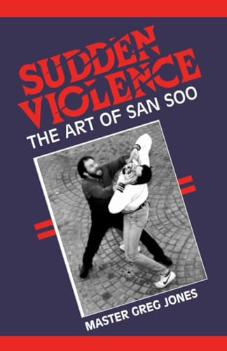 SUDDEN VIOLENCE: The Art of San Soo von Greg Jones