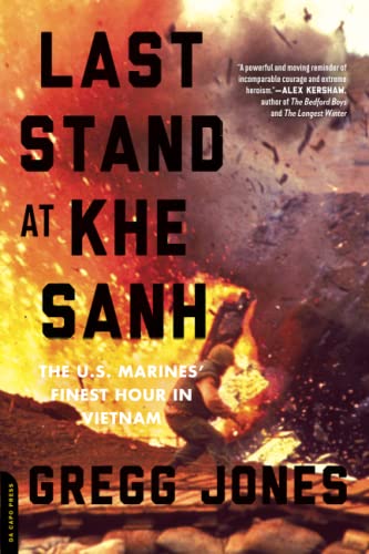 Last Stand at Khe Sanh: The U.S. Marines' Finest Hour in Vietnam