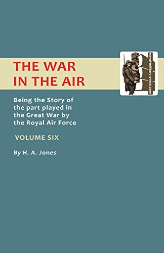 War In The Air.Being The Story Of The Part Played In The Great War By The Royal Air Force. Volume Six. (Official History - War in the Air) von Naval & Military Press