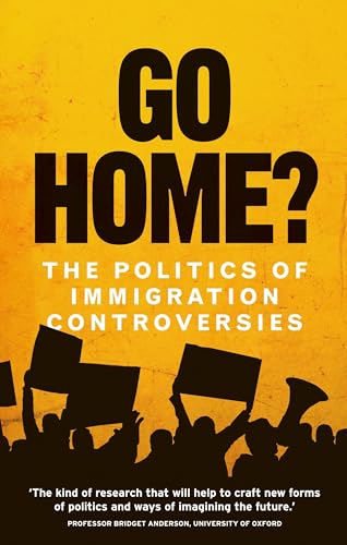 Go home?: The politics of immigration controversies von Manchester University Press