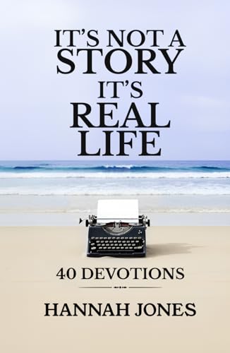IT’S NOT A STORY IT’S REAL LIFE: 40 DEVOTIONS IT’S NOT A STORY IT’S REAL LIFE: 40 DEVOTIONS von Pursue & Publish, LLC