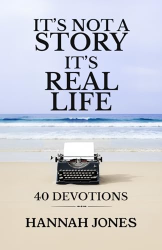IT’S NOT A STORY IT’S REAL LIFE: 40 DEVOTIONS IT’S NOT A STORY IT’S REAL LIFE: 40 DEVOTIONS von Pursue & Publish, LLC