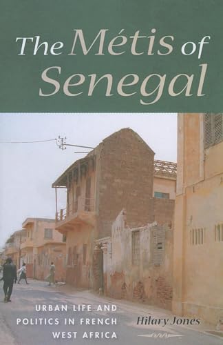 The Metis of Senegal: Urban Life and Politics in French West Africa