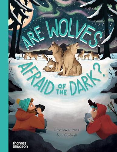 Are Wolves Afraid of the Dark? (Go Wild, 3) von Thames & Hudson