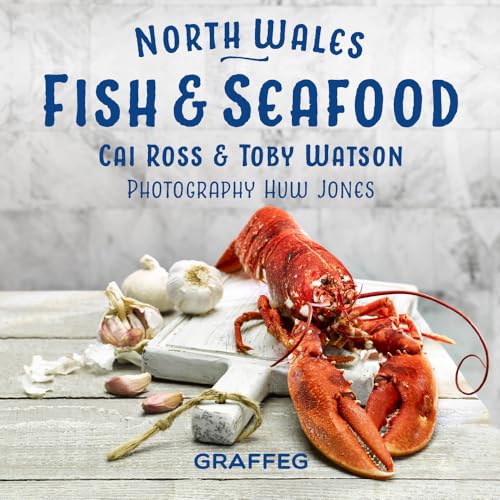 North Wales: Fish and Seafood North Wales: Fish and Seafood von Graffeg