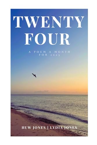 Twenty Four: A Poem A Month For 2023 von Independently published