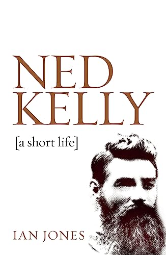 Ned Kelly: A short life Ned Kelly: A short life