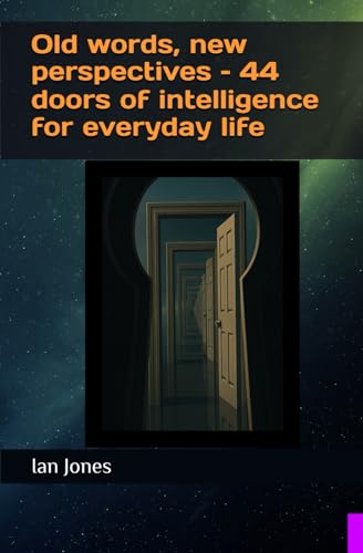 Old Words, New Perspectives – 44 Doors of Intelligence For Everyday Life von Independently published