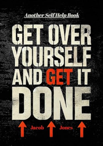 Get Over Yourself And Get It Done von Lulu.com