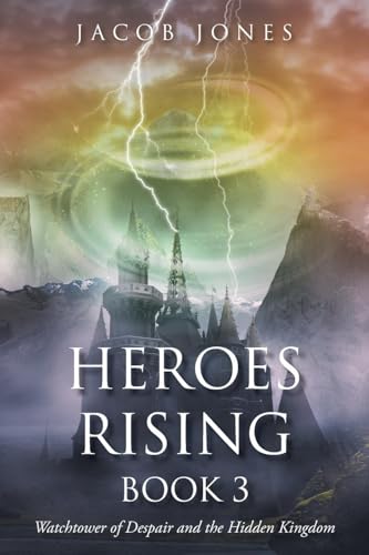 Heroes Rising Book 3: Watchtower of Despair and the Hidden Kingdom von Page Publishing