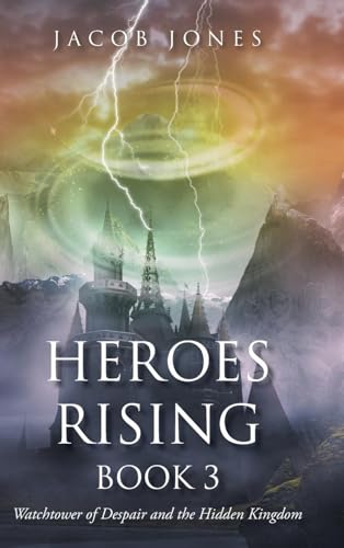 Heroes Rising Book 3: Watchtower of Despair and the Hidden Kingdom von Page Publishing