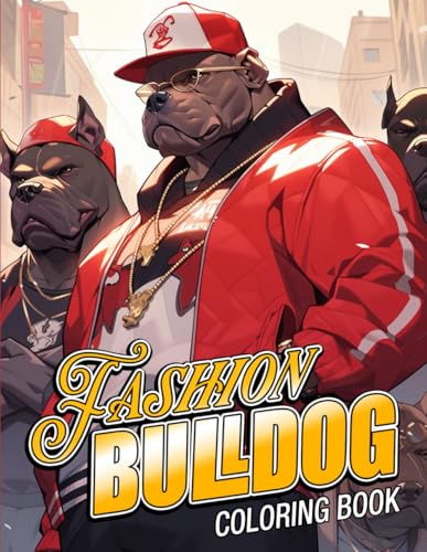 Fashion BullDog Coloring Book: Fashion English BullDogs Coloring Pages with Cool Style Designs for Teens, Adults Anxiety Relieving von Independently published