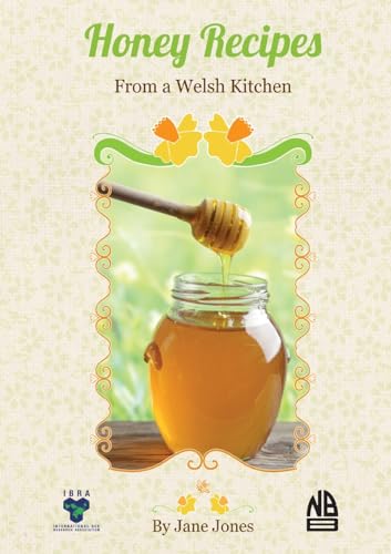 Honey Recipes From a Welsh Kitchen von IBRA & NBB