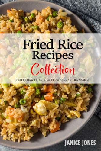 Fried Rice Recipe - Collection: Perfecting Fried Rice Dishes from Around the World von Independently published