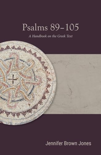 Psalms 89-105: A Handbook on the Greek Text (Baylor Handbook on the Septuagint) von Baylor University Press