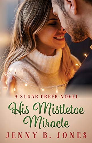 His Mistletoe Miracle (A Sugar Creek Novel, Band 2)