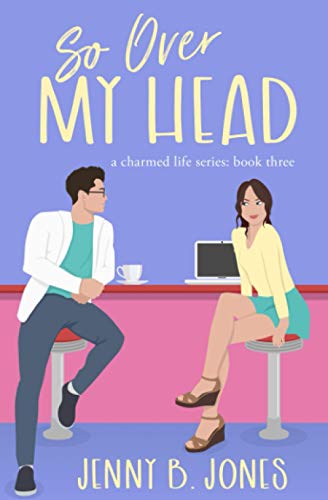 So Over My Head (A Charmed Life, Band 3)