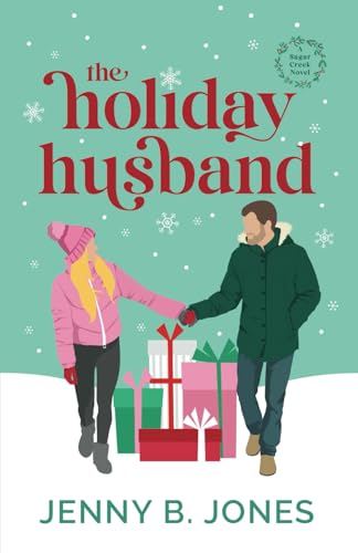 The Holiday Husband: A Sweet Romantic Comedy (A Sugar Creek Novel, Band 3)