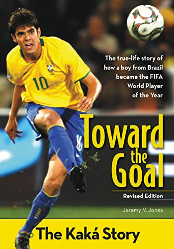 Toward the Goal, Revised Edition: The Kaká Story (ZonderKidz Biography)