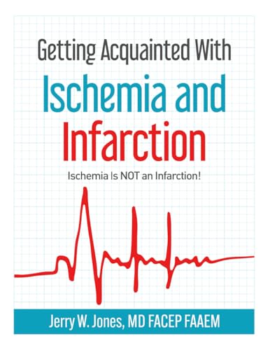 Getting Acquainted With Ischemia and Infarction: Ischemia Is NOT an Infarction! von Medicus of Houston