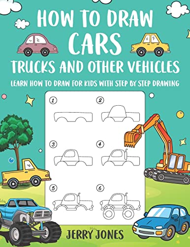 How to Draw Cars, Trucks and Other Vehicles: Learn How to Draw for Kids with Step by Step Drawing (How to Draw Book for Kids) von CREATESPACE