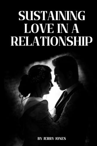 SUSTAINING LOVE IN A RELATIONSHIP von Independently published