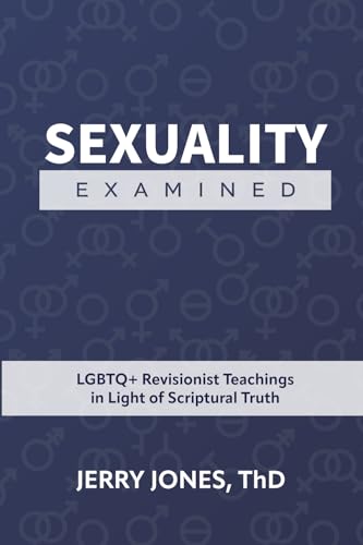 Sexuality Examined: LGBTQ+ Revisionist Teachings in Light of Scriptural Truth Sexuality Examined: LGBTQ+ Revisionist Teachings in Light of Scriptural Truth von College Press Publishing Company, Incorporated
