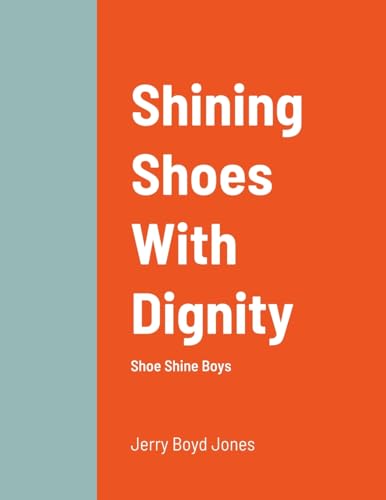 Shining Shoes With Dignity: Shoe Shine Boys von Lulu.com