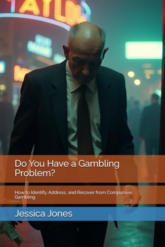 Do You Have a Gambling Problem?: How to Identify, Address, and Recover from Compulsive Gambling (Overcoming Gambling Addiction) von Independently published