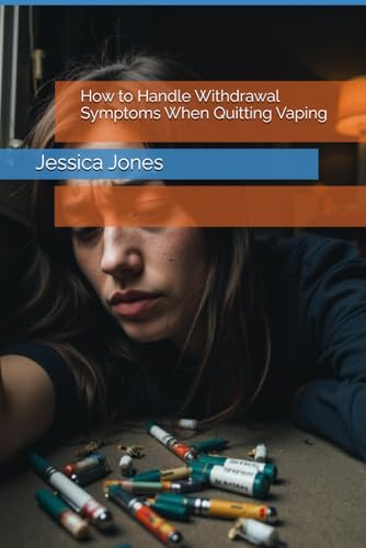 How to Handle Withdrawal Symptoms When Quitting Vaping (Quit for Life: Your Comprehensive Guide to Overcoming Smoking and Vaping Addiction) von Independently published