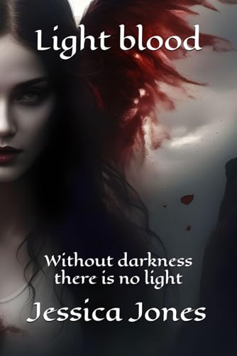 Light blood: Without darkness there is no light von Independently published