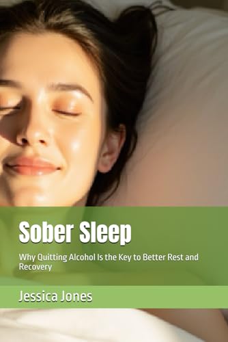 Sober Sleep: Why Quitting Alcohol Is the Key to Better Rest and Recovery (Alcohol Cessation) von Independently published