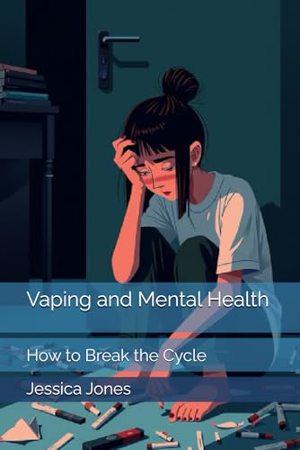Vaping and Mental Health: How to Break the Cycle (Quit for Life: Your Comprehensive Guide to Overcoming Smoking and Vaping Addiction) von Independently published