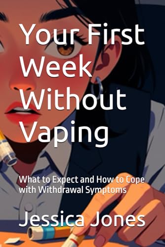 Your First Week Without Vaping: What to Expect and How to Cope with Withdrawal Symptoms (Quit for Life: Your Comprehensive Guide to Overcoming Smoking and Vaping Addiction) von Independently published